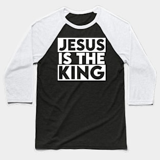 Jesus Is The King Baseball T-Shirt